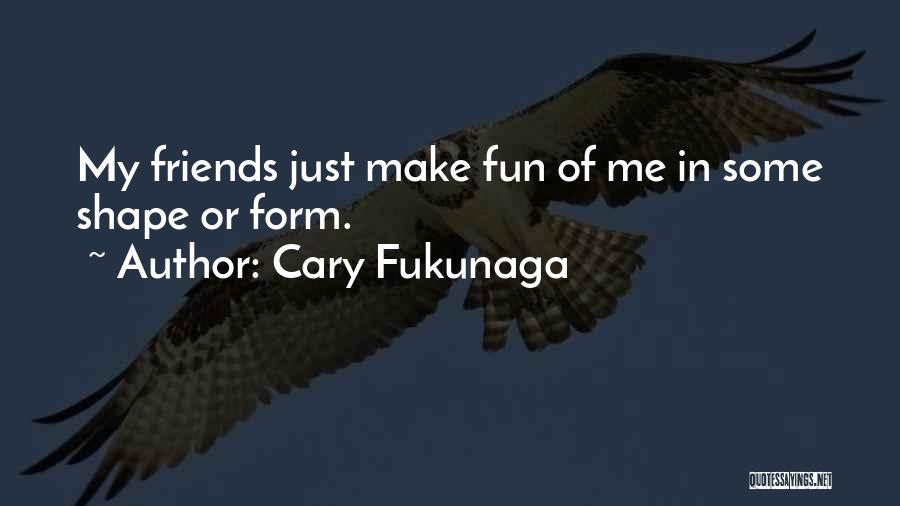 Cary Fukunaga Quotes 1335082