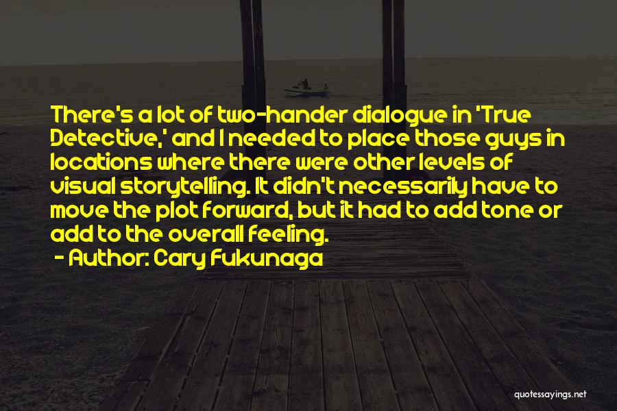 Cary Fukunaga Quotes 1472963