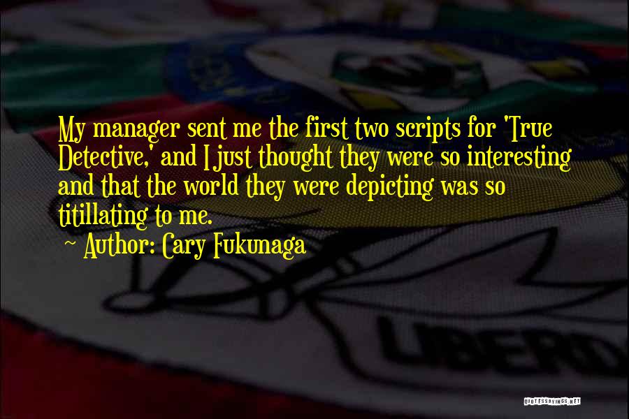 Cary Fukunaga Quotes 1598623