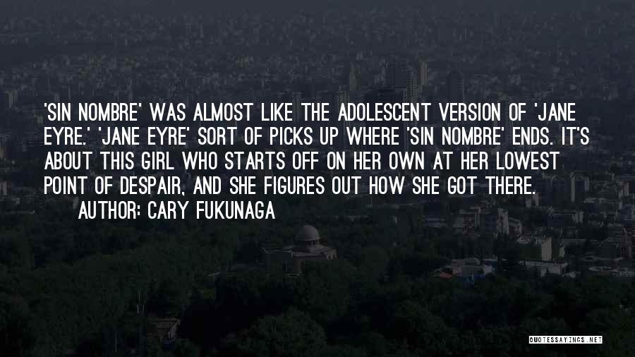 Cary Fukunaga Quotes 183734