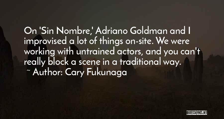 Cary Fukunaga Quotes 2032720