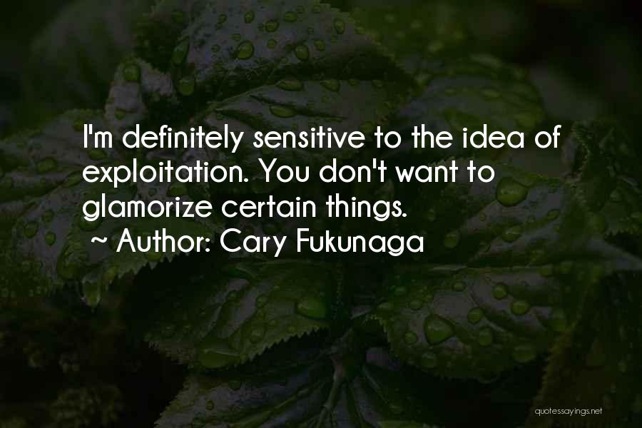 Cary Fukunaga Quotes 2135492
