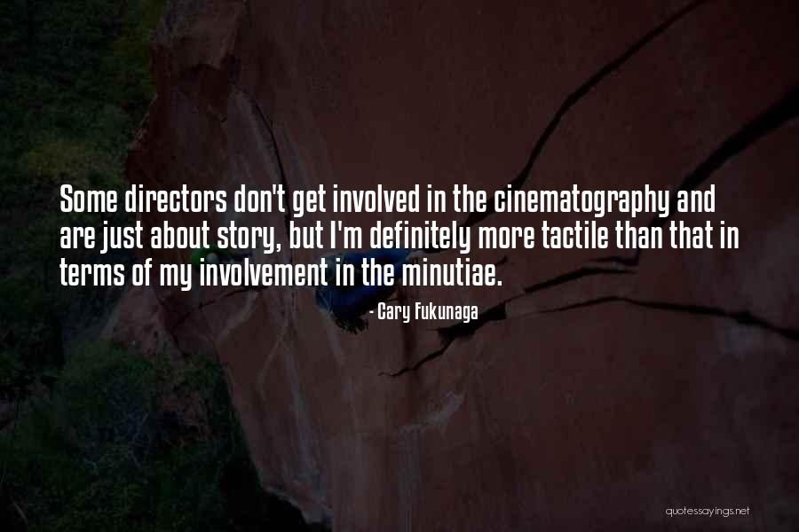 Cary Fukunaga Quotes 2143974