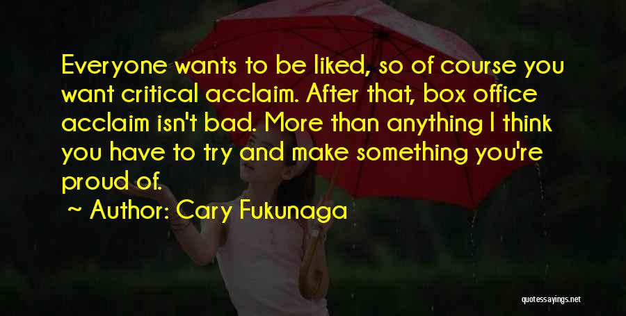 Cary Fukunaga Quotes 2218847