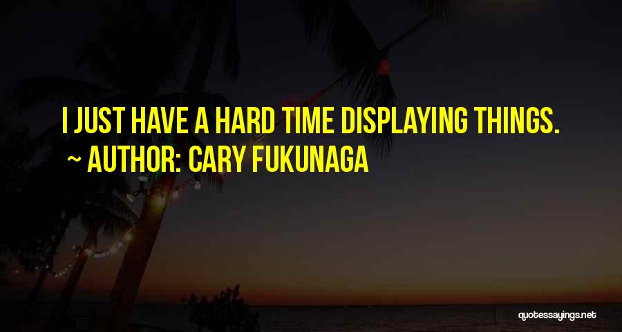 Cary Fukunaga Quotes 591103