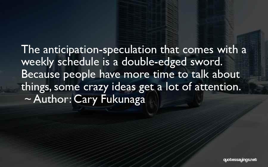 Cary Fukunaga Quotes 700236