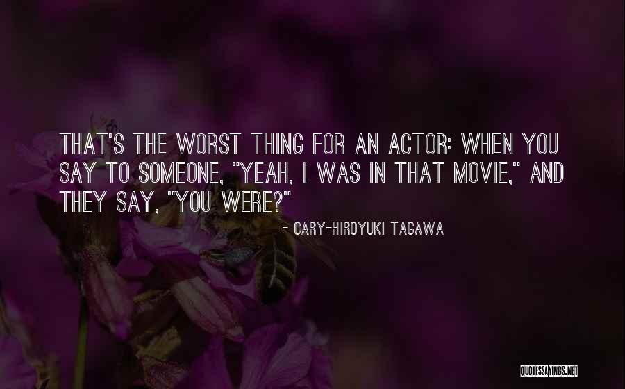 Cary-Hiroyuki Tagawa Quotes 2076146 Cary-Hiroyuki Tagawa Quotes 2076146