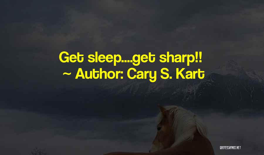 Cary S. Kart Quotes 320814