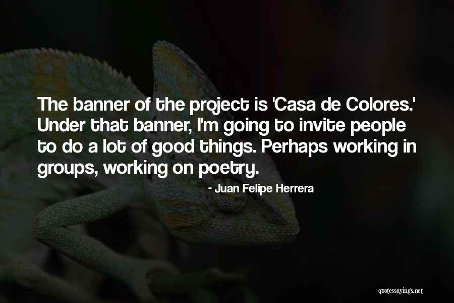 Casa De Quotes By Juan Felipe Herrera Casa De Quotes By Juan Felipe Herrera