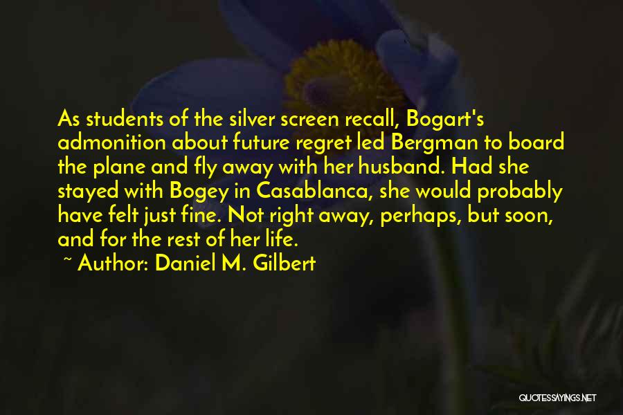 Casablanca Quotes By Daniel M. Gilbert