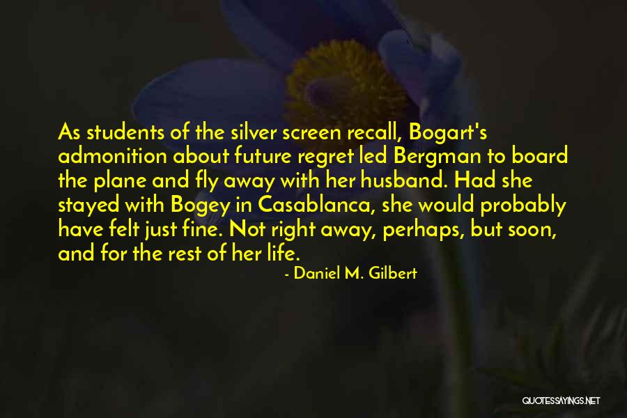 Casablanca Quotes By Daniel M. Gilbert