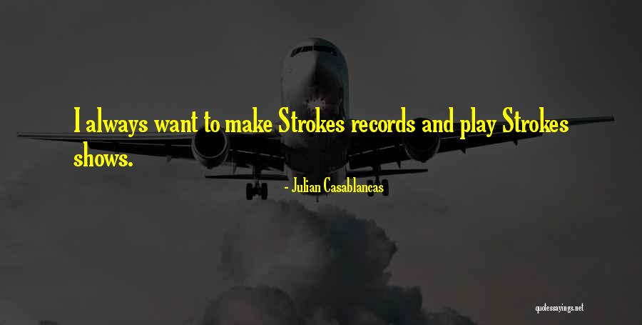 Casablancas Julian Quotes By Julian Casablancas