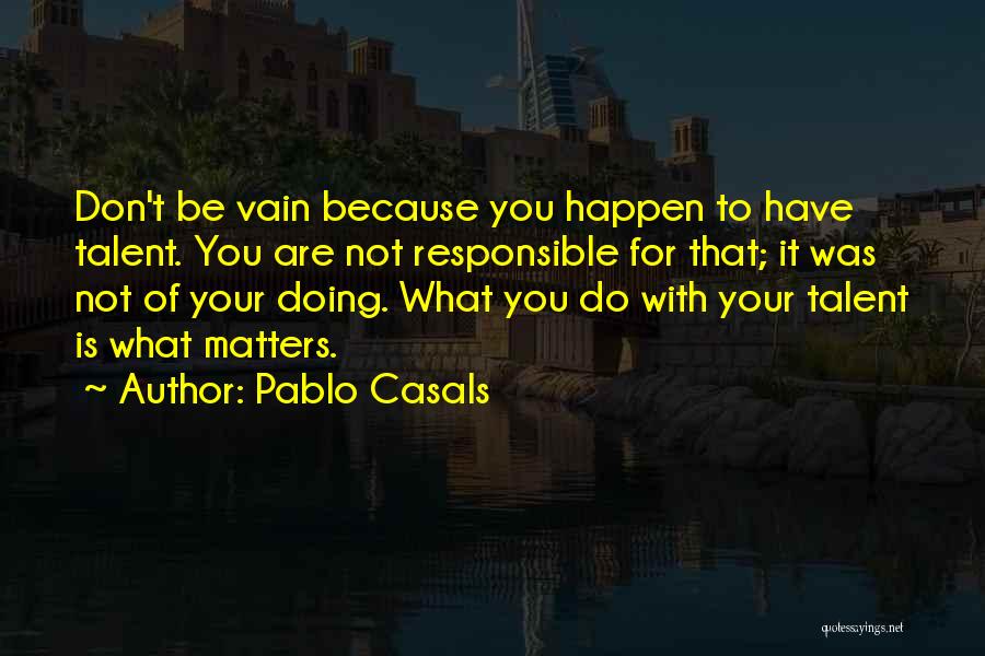 Casals Quotes By Pablo Casals