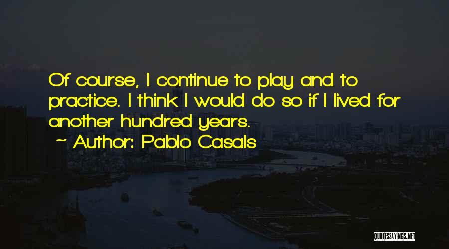 Casals Quotes By Pablo Casals