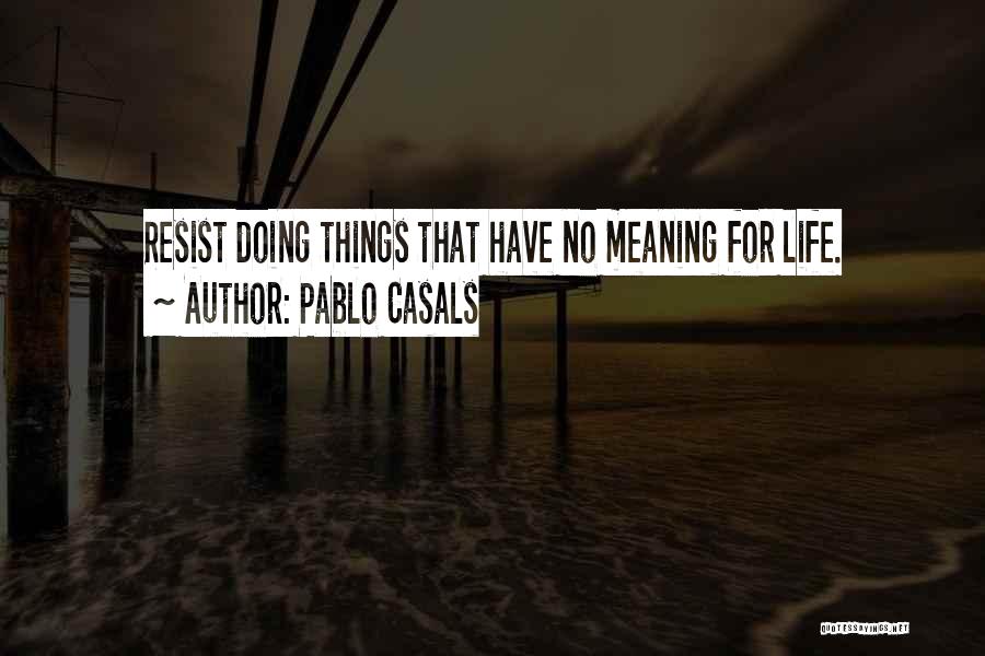 Casals Quotes By Pablo Casals