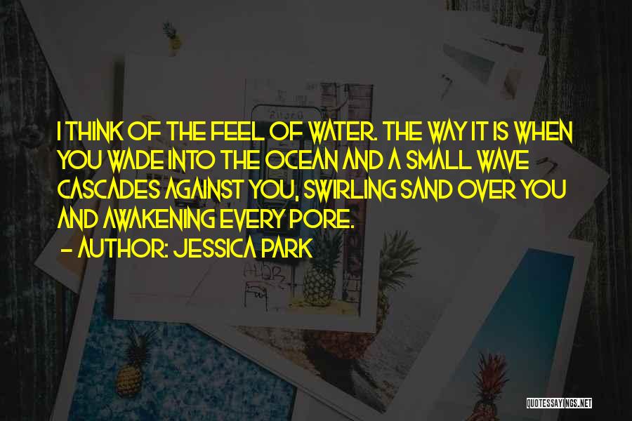 Cascades Quotes By Jessica Park