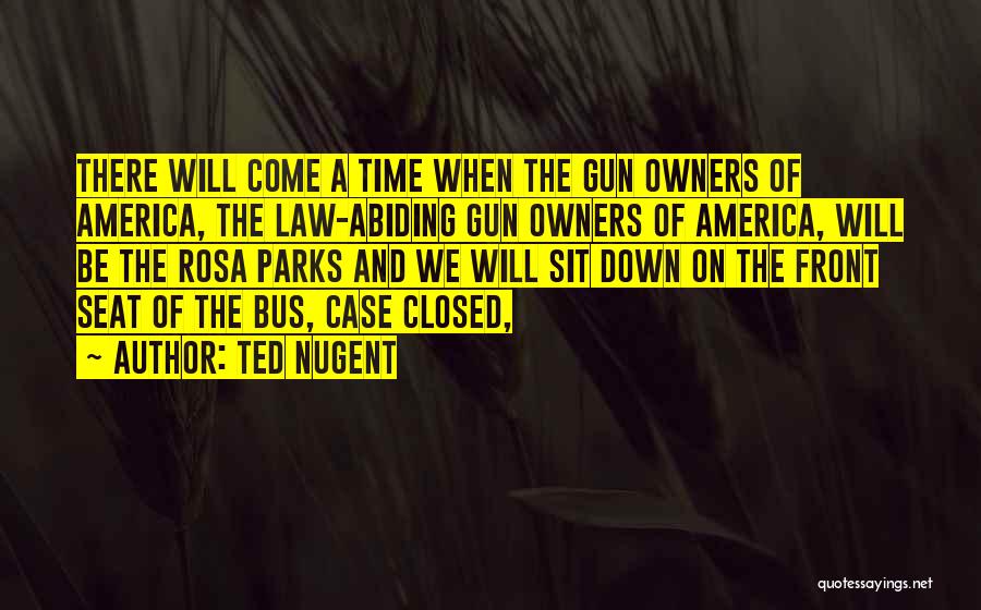 Case Law Quotes By Ted Nugent
