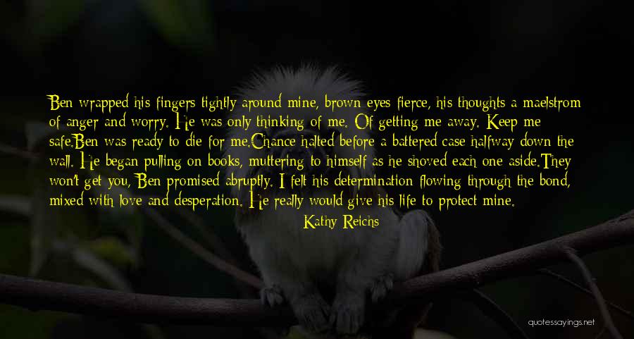 Case Of You Quotes By Kathy Reichs