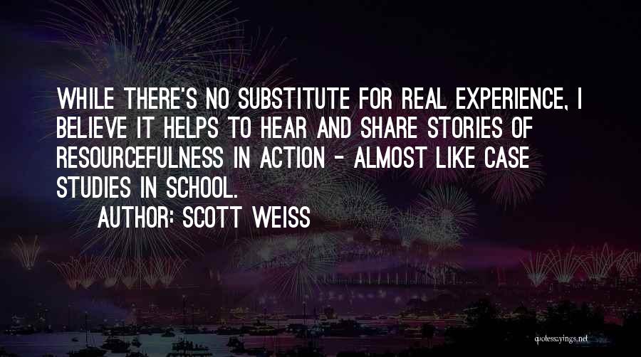 Case Studies Quotes By Scott Weiss