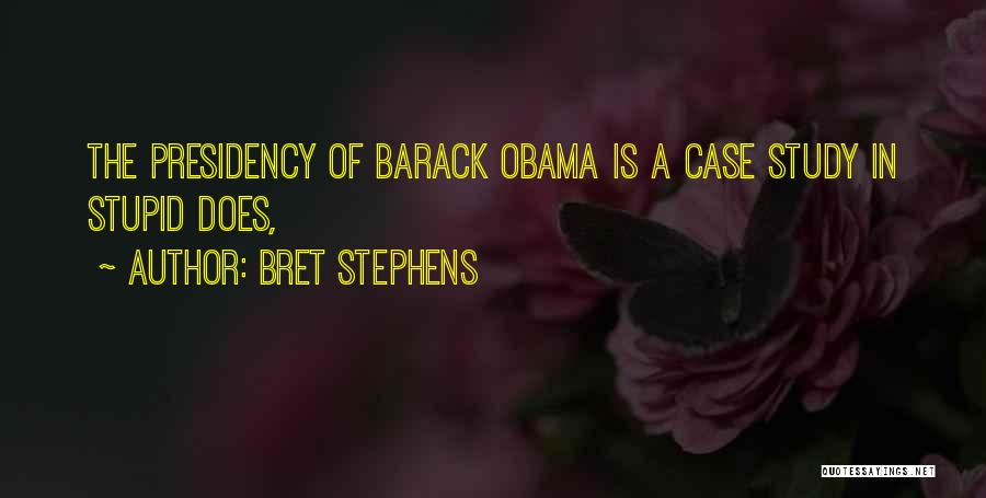 Case Study Quotes By Bret Stephens