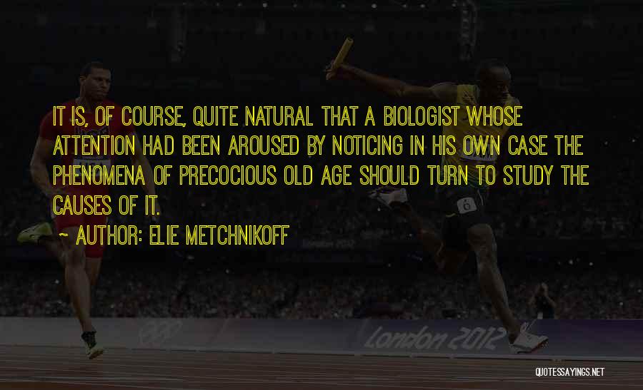 Case Study Quotes By Elie Metchnikoff