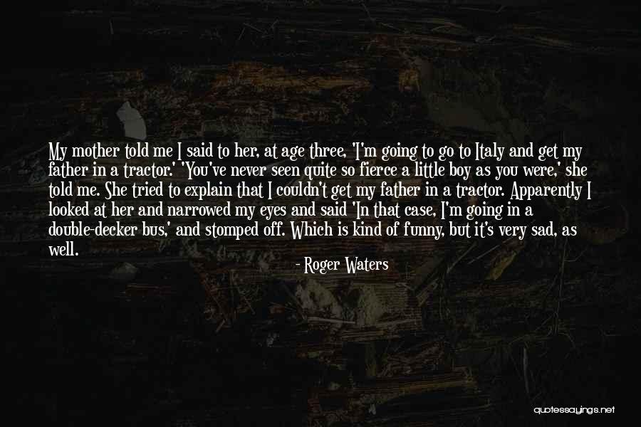 Case Tractor Quotes By Roger Waters