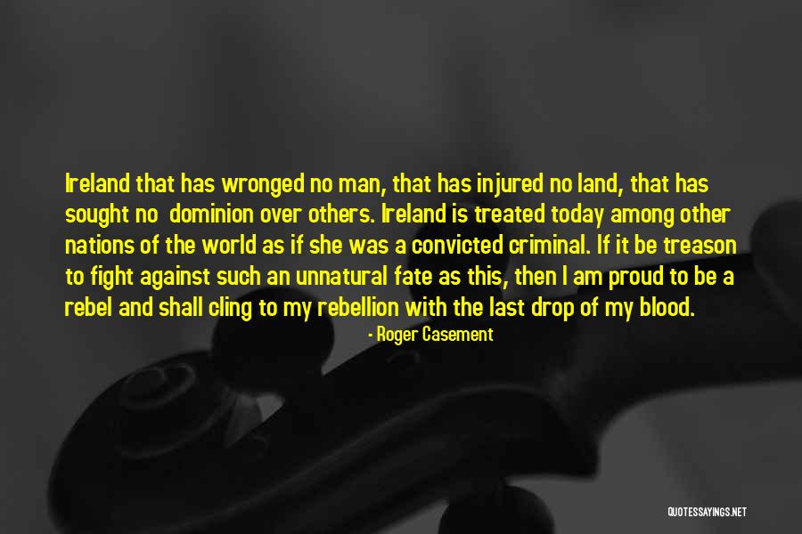 Casement Quotes By Roger Casement Casement Quotes By Roger Casement