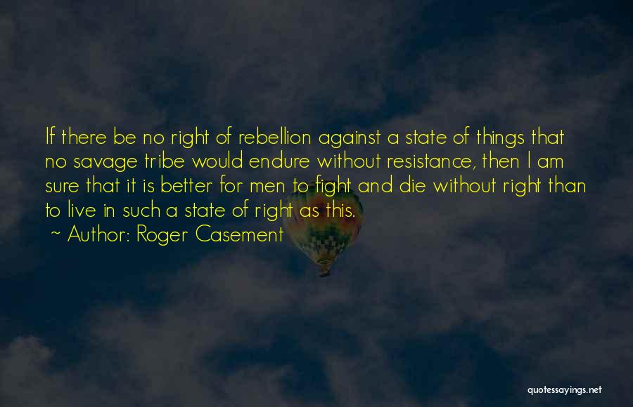 Casement Quotes By Roger Casement