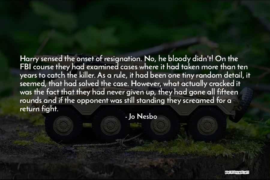 Cases That Have Never Been Solved Quotes By Jo Nesbo Cases That Have Never Been Solved Quotes By Jo Nesbo
