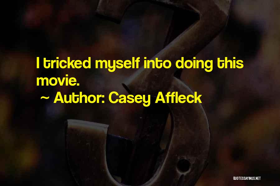 Casey Affleck Quotes 75886