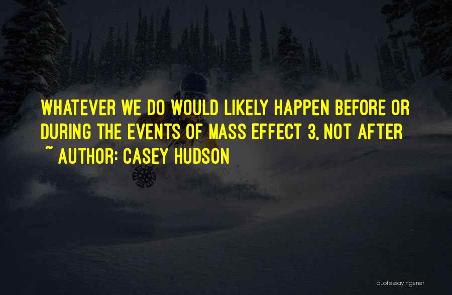 Casey Hudson Quotes 1055592