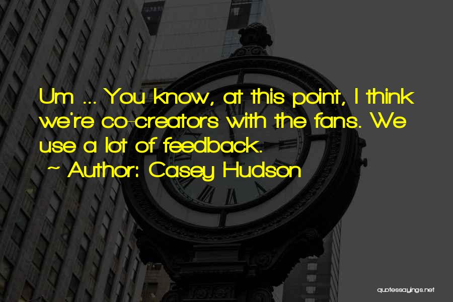 Casey Hudson Quotes 2185740