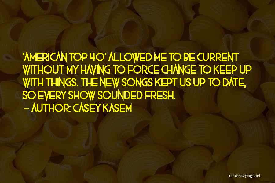 Casey Kasem Quotes 1443494