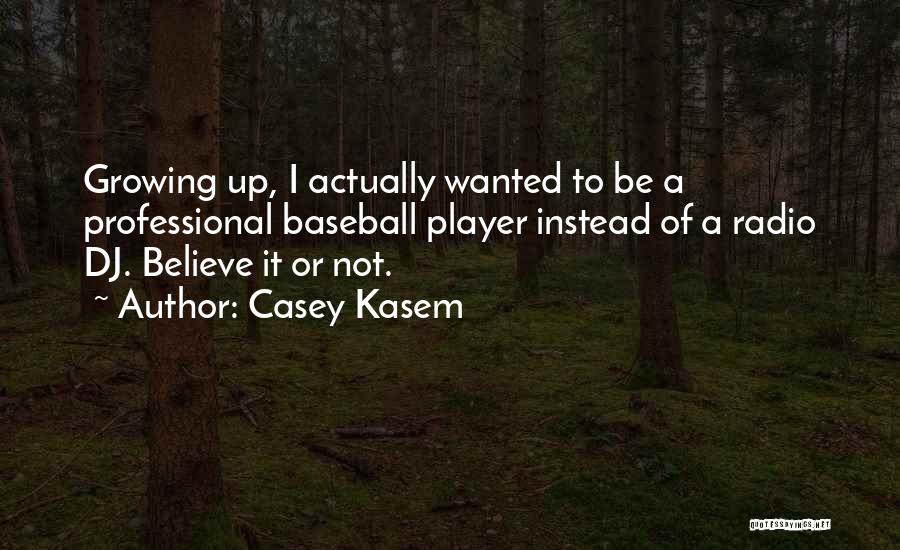 Casey Kasem Quotes 1566181
