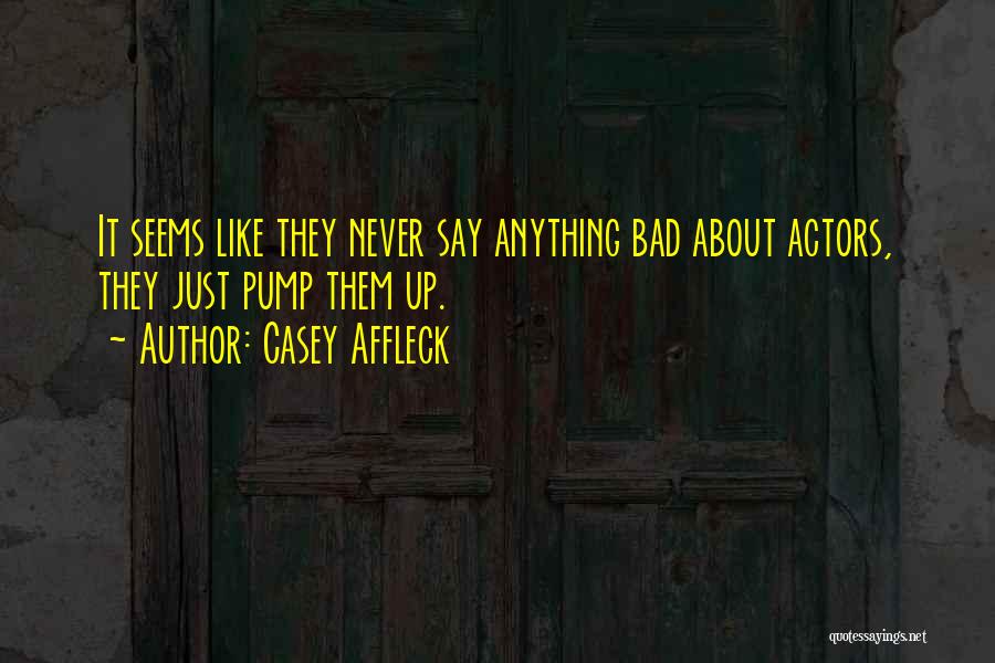 Casey Quotes By Casey Affleck