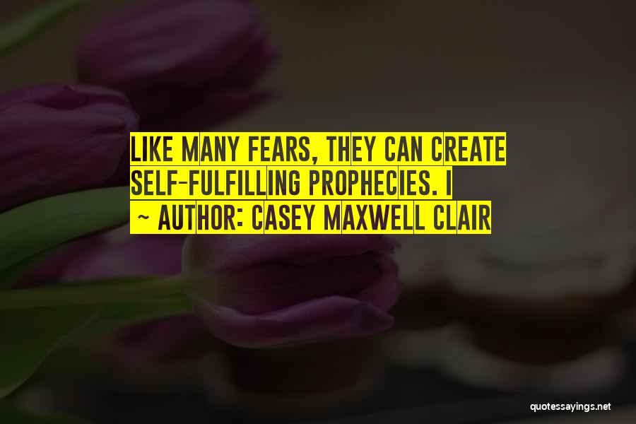 Casey Quotes By Casey Maxwell Clair