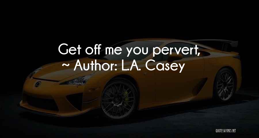 Casey Quotes By L.A. Casey