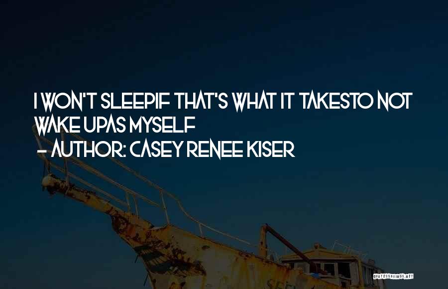 Casey Renee Kiser Quotes 1352106