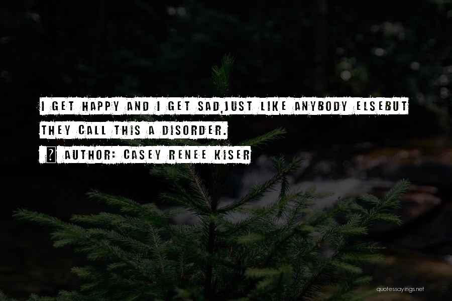 Casey Renee Kiser Quotes 1441780