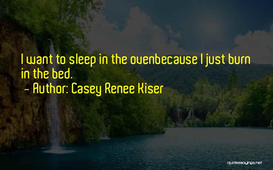 Casey Renee Kiser Quotes 1778081