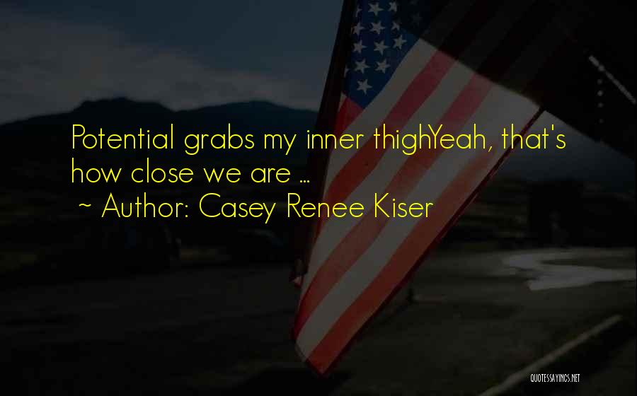 Casey Renee Kiser Quotes 1837889