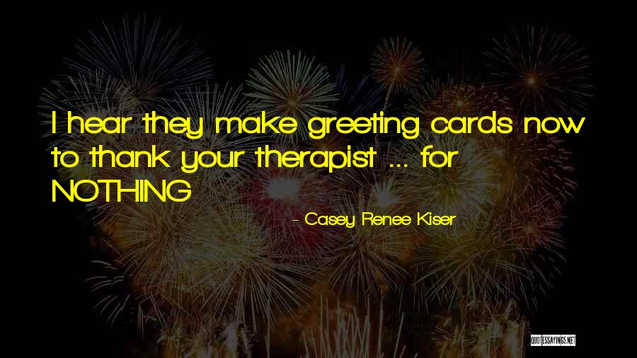 Casey Renee Kiser Quotes 272083 Casey Renee Kiser Quotes 272083