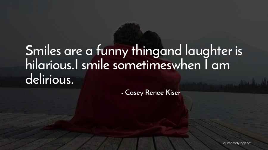 Casey Renee Kiser Quotes 475410