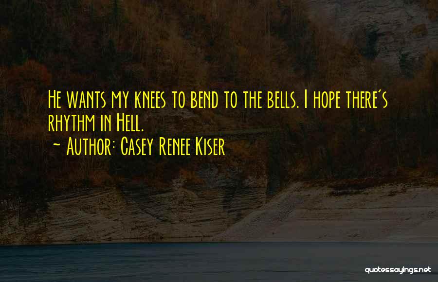 Casey Renee Kiser Quotes 652441