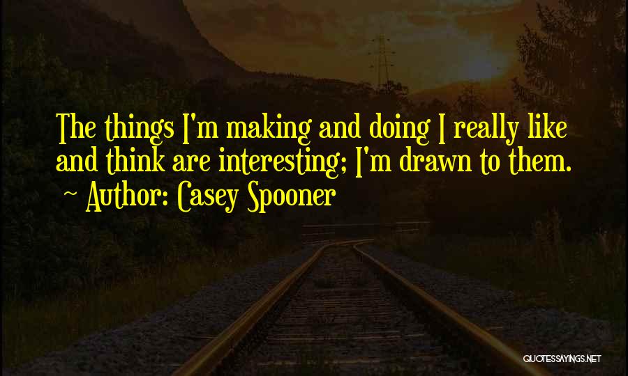 Casey Spooner Quotes 182276