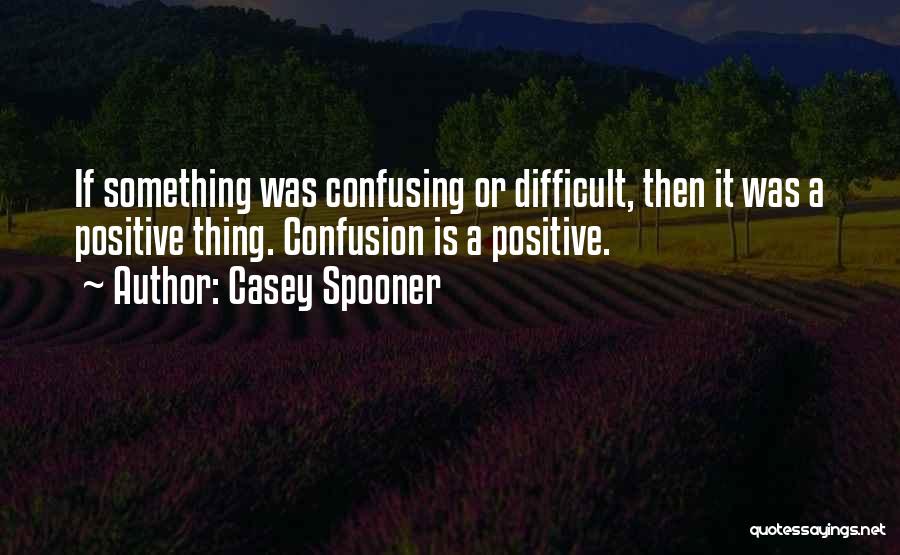 Casey Spooner Quotes 2091567