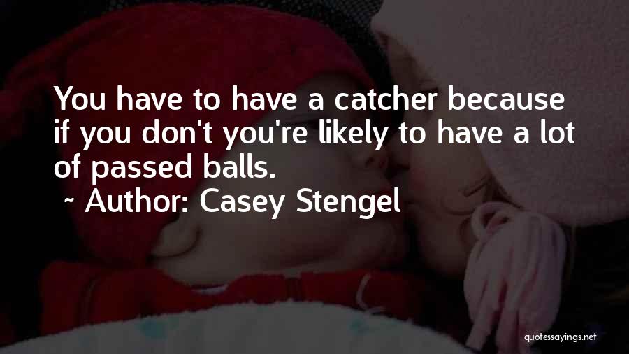 Casey Stengel Quotes 1171878