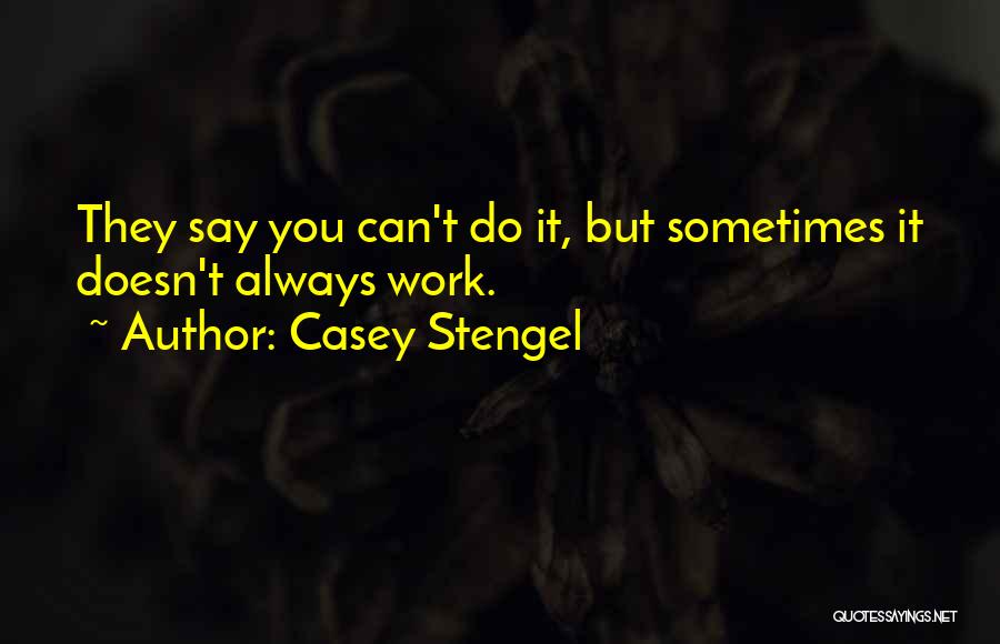 Casey Stengel Quotes 1692651