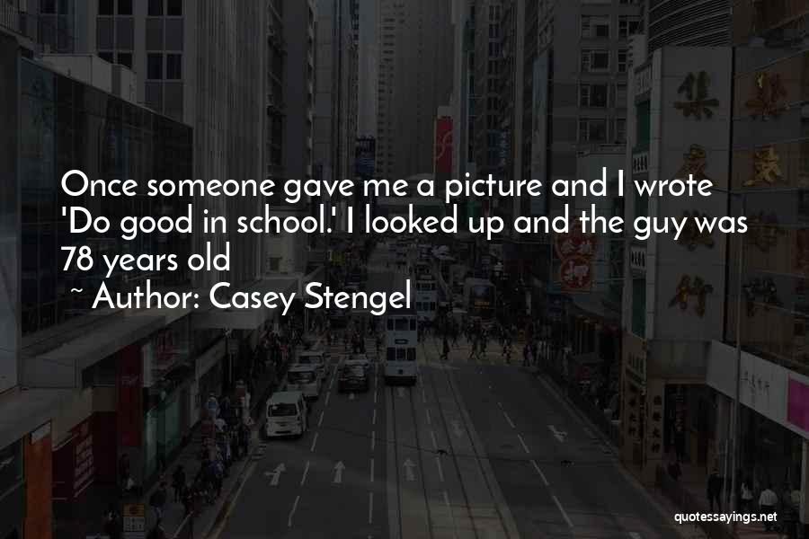 Casey Stengel Quotes 1731386