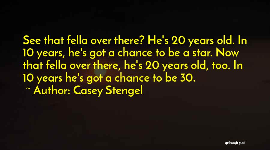 Casey Stengel Quotes 346777